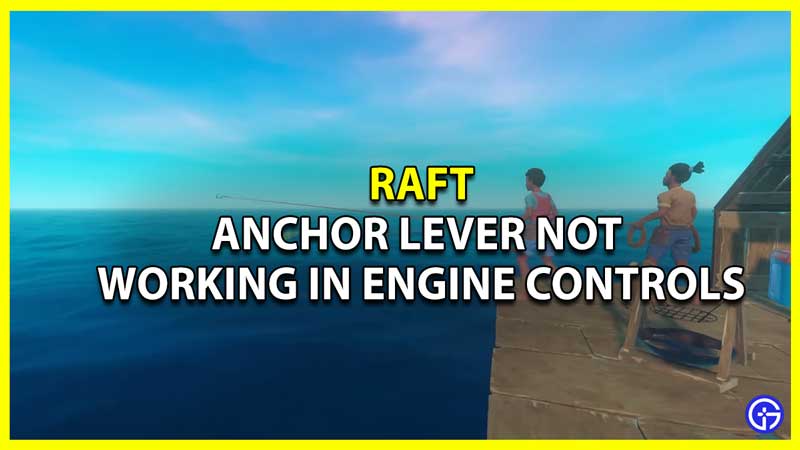 How to Fix Anchor Lever Not Working In Engine Controls in Raft
