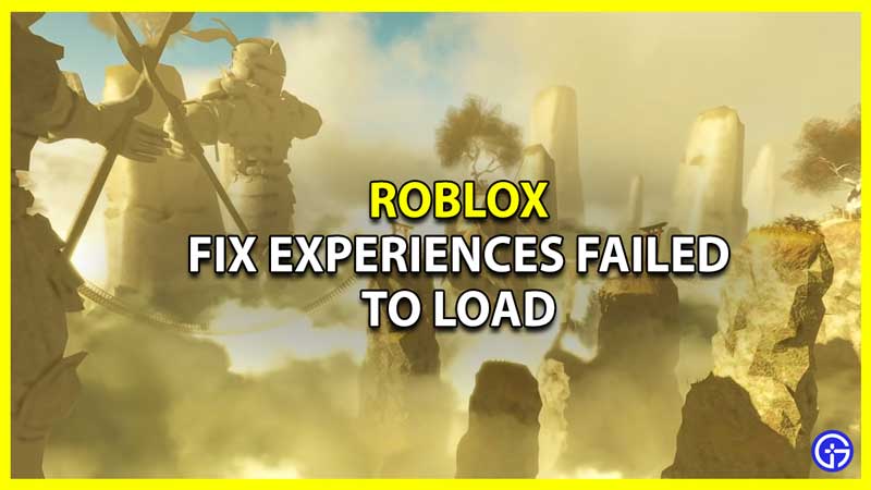 How to Fix Experiences Failed to Load in Roblox