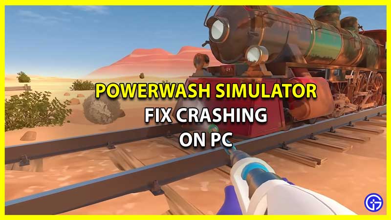 How to Fix Powerwash Simulator Crashing on PC