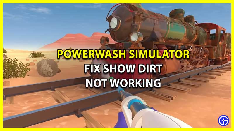 How to Fix Show Dirt Not Working Powerwash Simulator