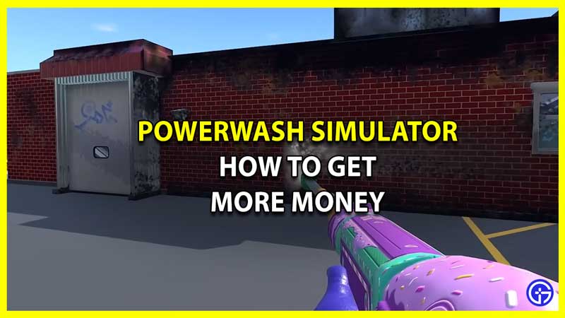 How to Get More Money In PowerWash Simulator