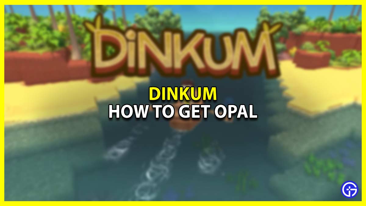How to Get Opal in Dinkum