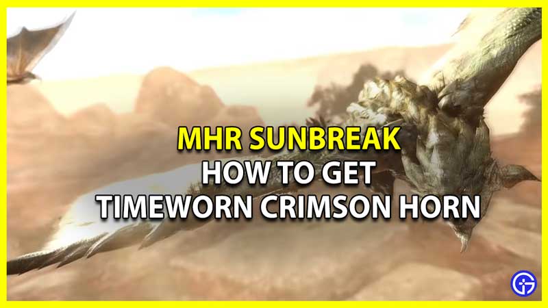 How to get Timeworn Crimson Horn in MHR Sunbreak