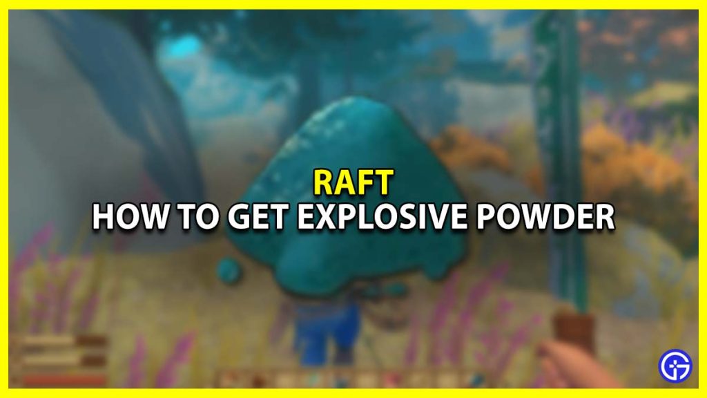 How to Get and Forge Explosive Powder in Raft?