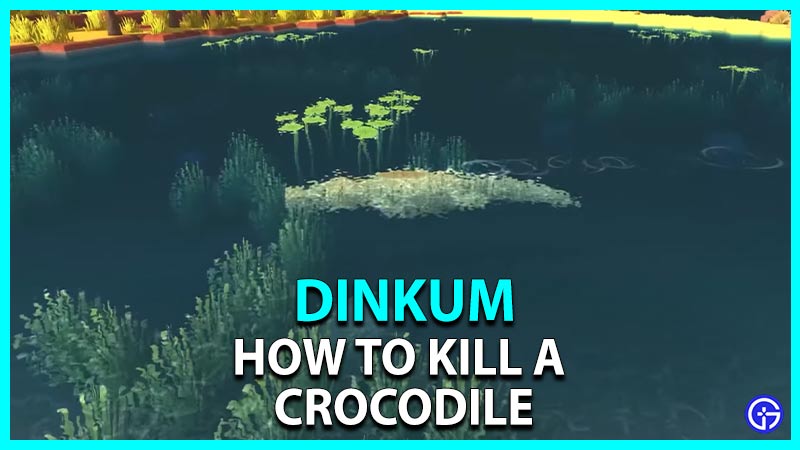 How to Kill a Crocodile in Dinkum