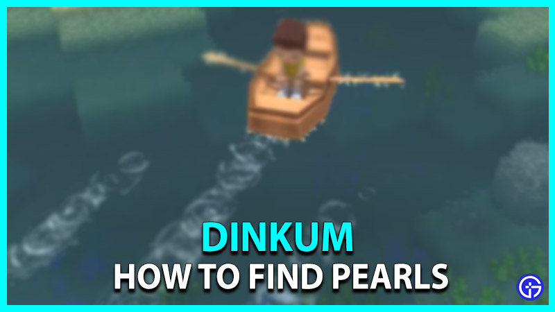 How to find Pearls in Dinkum