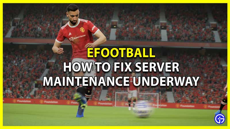 How to Fix Server Maintenance Underway in eFootball