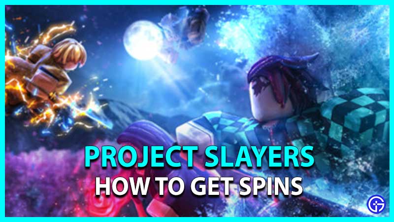 How to get Spins in Project Slayers