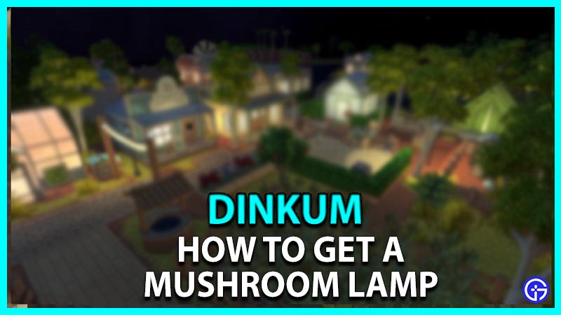 How to get a Mushroom Lamp in Dinkum
