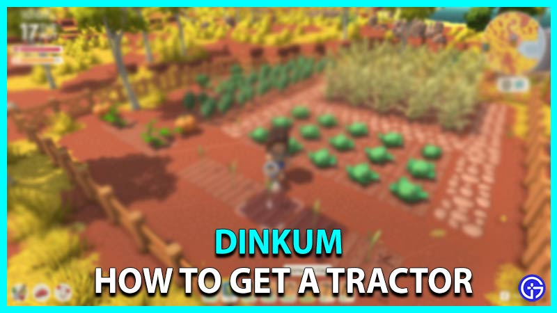 How to get a Tractor in Dinkum