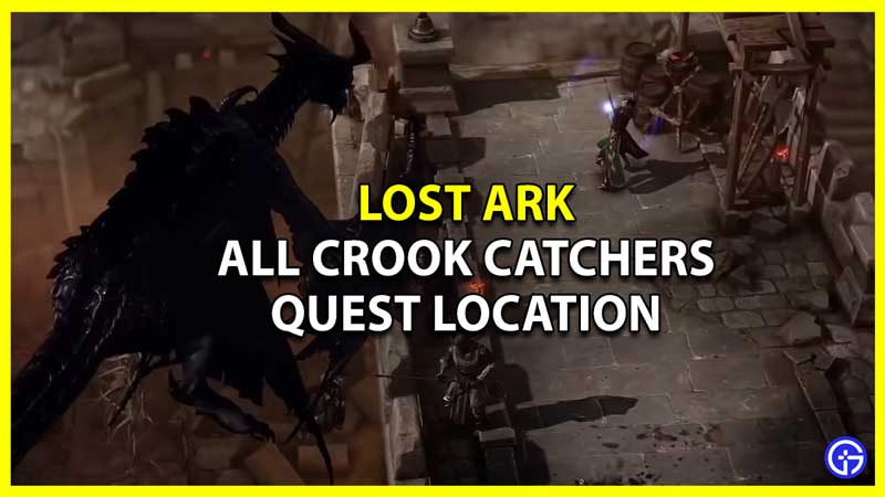 Lost Ark Quest Guide All Crook Catcher Location