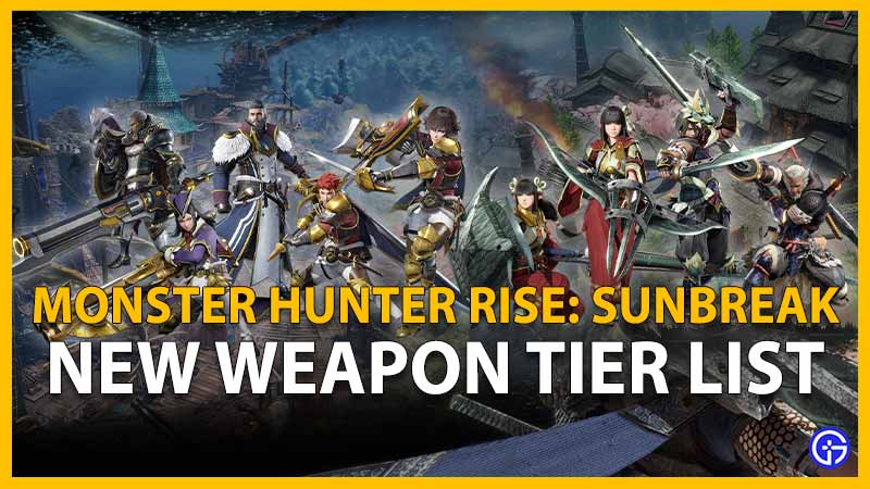 Monster Hunter Rise Sunbreak Weapon Tier List