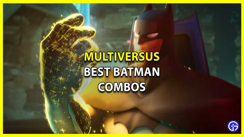 MultiVersus Best Batman Combos