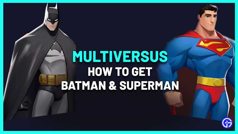 Multiversus How To Get Batman Superman