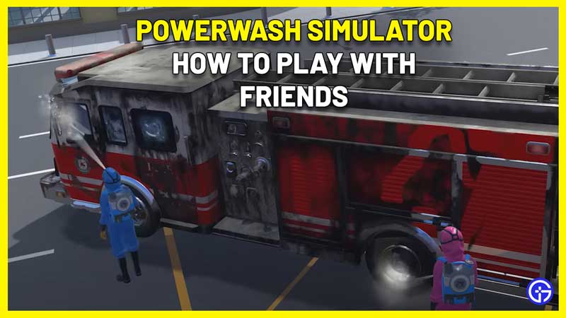PowerWash Simulator multiplayer play with friends