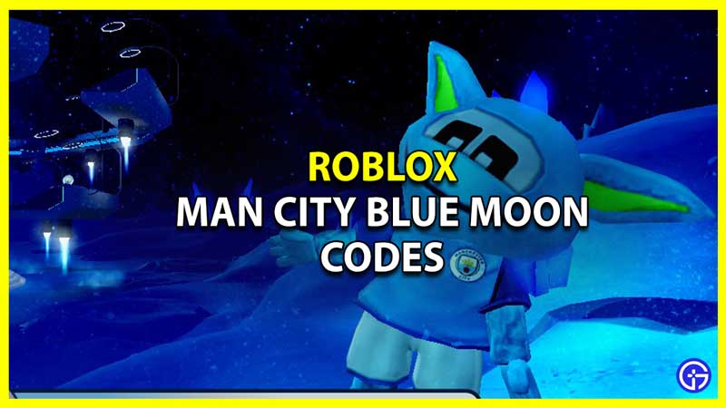 Roblox Man City Blue Moon Codes