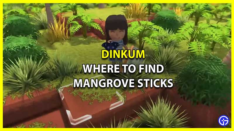 Where to Find Mangrove Sticks in Dinkum