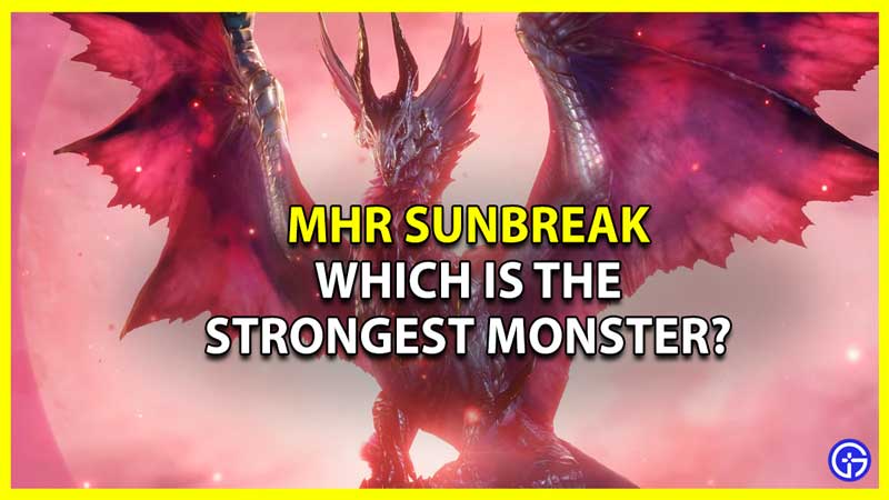 Which is the Strongest Monster in MHR Sunbreak