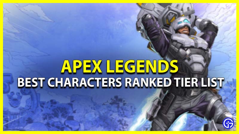 best characters ranked tier list apex legends