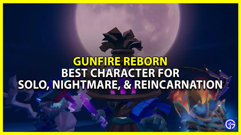 gunfire reborn best character for solo nightmare and reincarnation