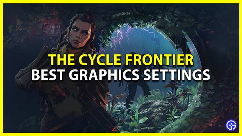 best graphics settings for the cycle frontier