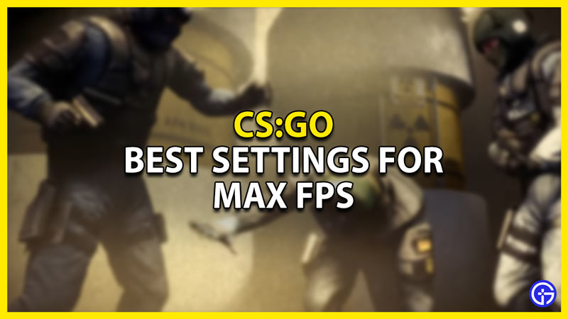 best settings for max fps & smooth gameplay in csgo