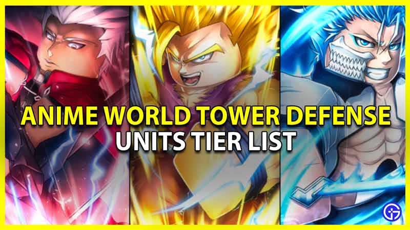 AWTD Tier List 2023 - Best Units In Anime World Tower Defense