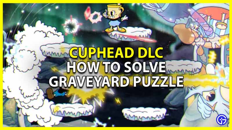 cuphead delicious last course how to solve the graveyard puzzle