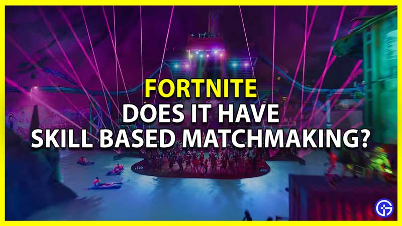 does fortnite have skill based matchmaking sbmm
