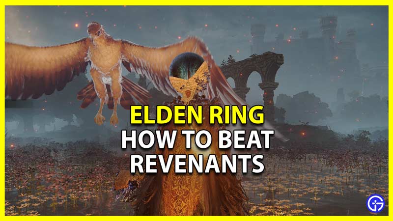 elden ring how to beat revenants