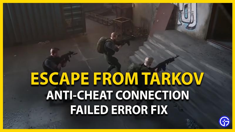 escape from tarkov anti cheat connection failed error fix