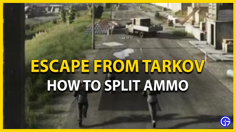 escape from tarkov how to split ammo