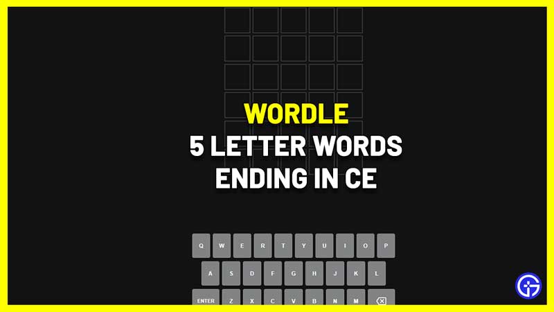 5 Letter Words Ending In CE For Wordle Today (Clue & Hint Guide)