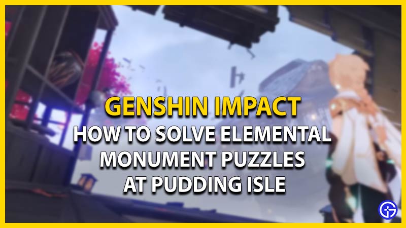 genshin impact solve pudding isle elemental monument puzzles