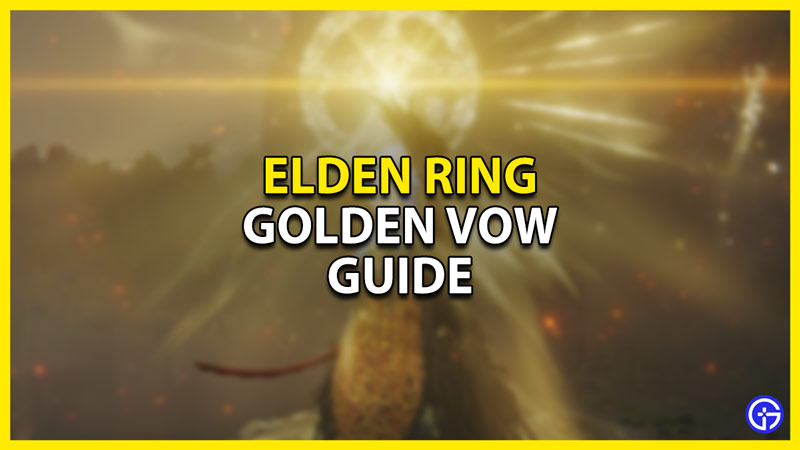 Golden Vow Guide In Elden Ring Gamer Tweak