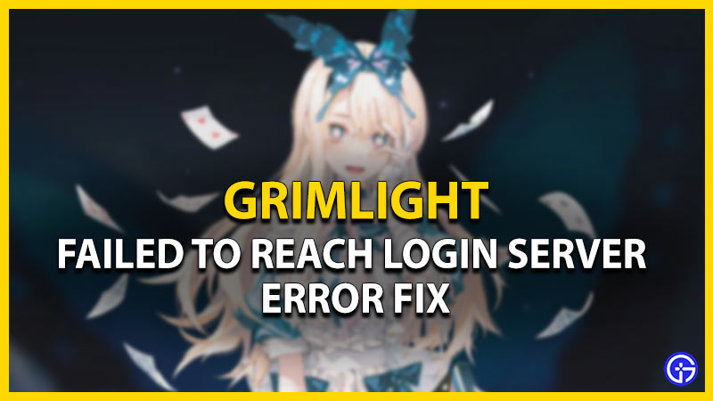 grimlight how to fix failed to reach login server