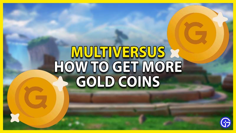 how to get more gold coins in multiversus