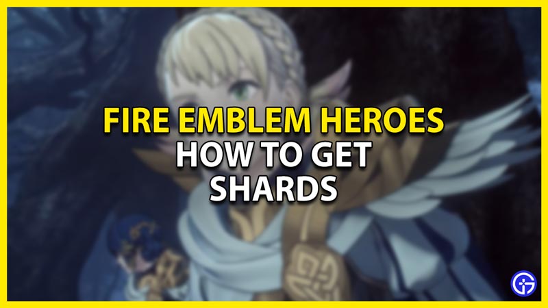how to get shards in fire emblem heroes
