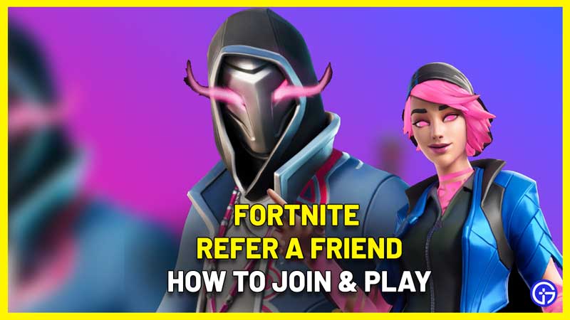 how to invite friends Fortnite Refer A Friend