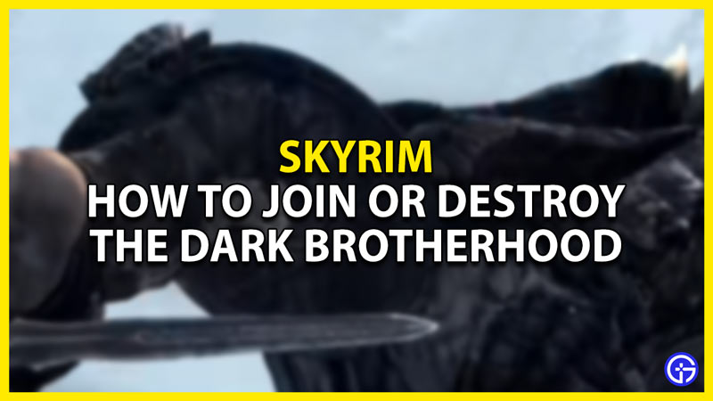 how to join or destroy the dark brotherhood in skyrim