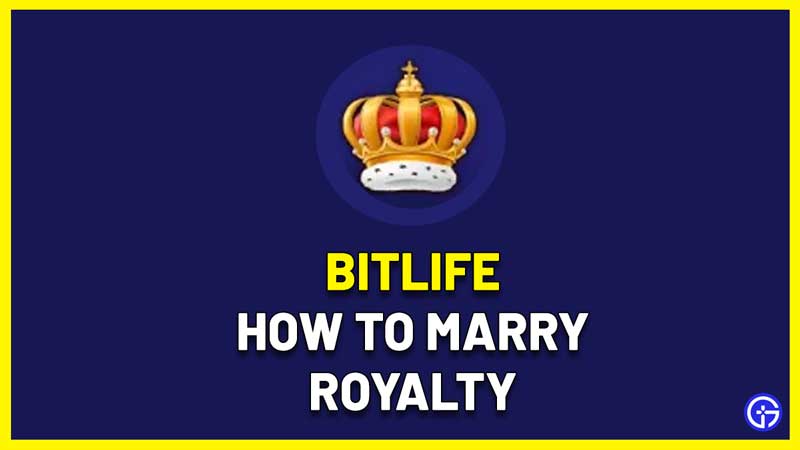 how to marry royalty bitlife