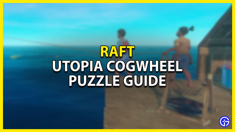 how to solve the utopia cogwheel puzzle in raft