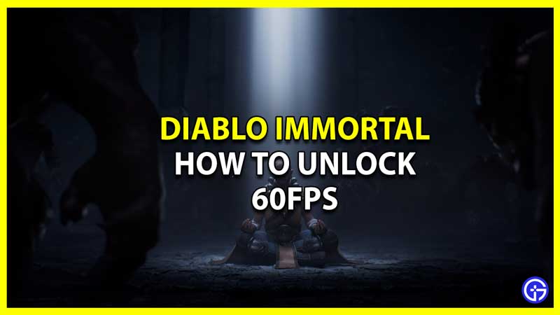 How to Unlock 60FPS in Diablo Immortal