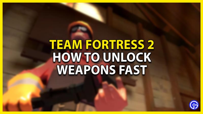 how to unlock weapons in team fortress 2