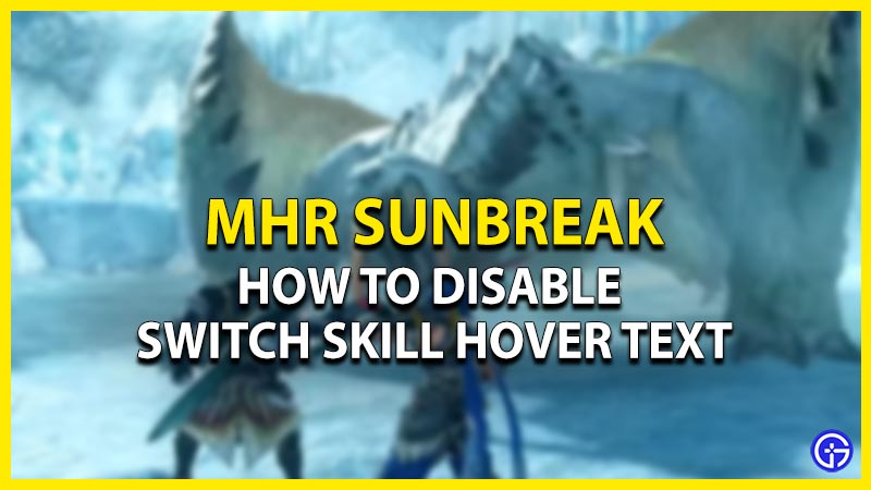 mhr sunbreak how to disable switch skill hover text