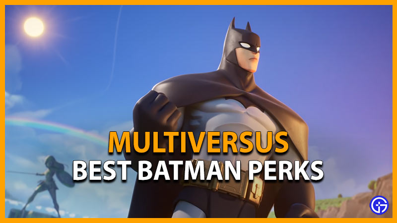 multiversus best batman perks