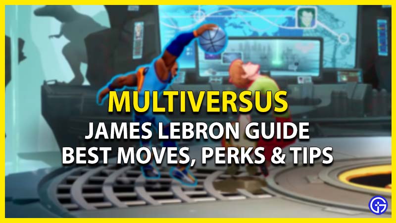 multiversus james lebron moves tips perks