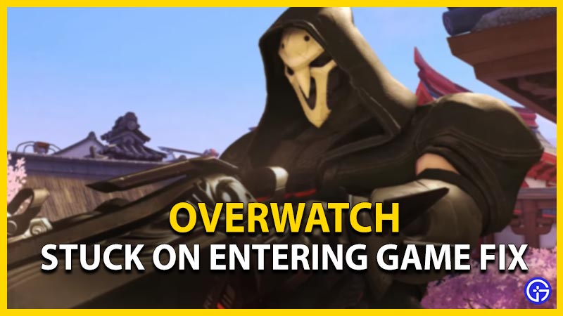 overwatch how to fix stuck entering game issue