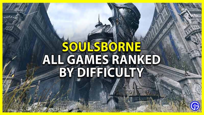 Souls Games RE-Ranked From Easiest to Hardest 