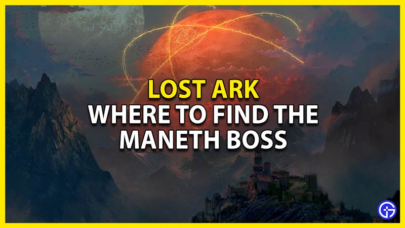where to find boss maneth in lost ark